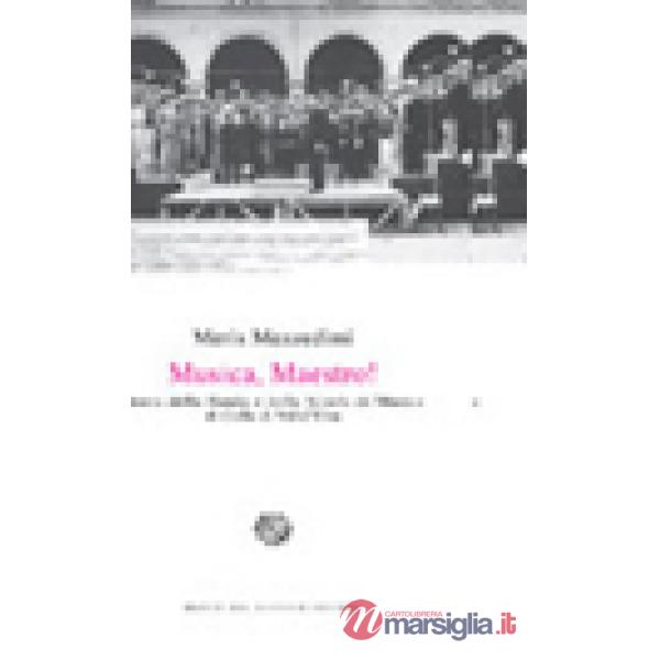Musica, Maestro! Storia della banda e della Scuola di Musica di Colle di Val d'E