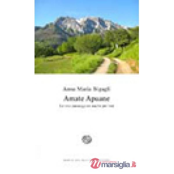 Amate Apuane. Le mie passeggiate anche per voi
