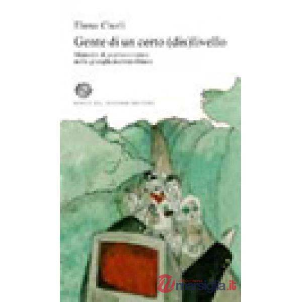 Gente di un certo (dis)livello. Manuale di sopravvivenza nella giungla metropoli