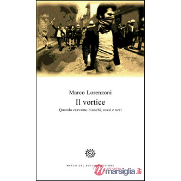 Vortice. Quando eravamo bianchi, rossi e neri (Il)