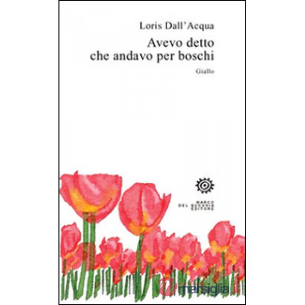 Avevo detto che andavo per boschi