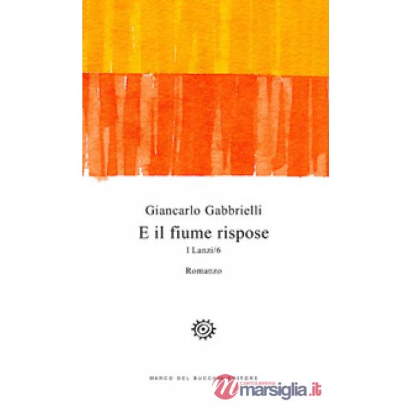 E il fiume rispose. I Lanzi. Vol. 6