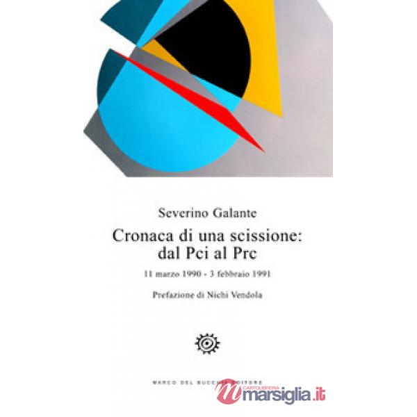 Cronaca di una scissione: dal Pci al Prc. 11 marzo 1990-3 febbraio 1991