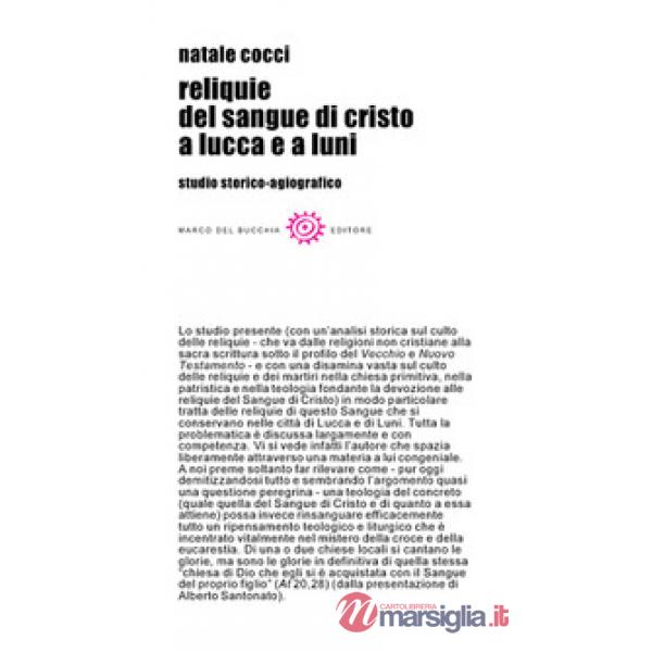 Reliquie del sangue di Cristo a Lucca e a Luni. Studio storico-agiografico