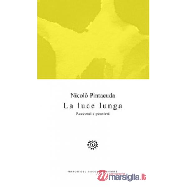 Luce lunga. Racconti e pensieri (La)