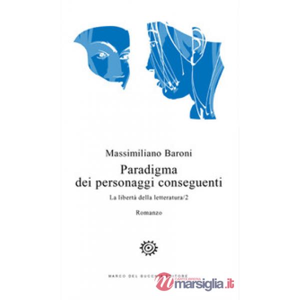 Paradigma dei personaggi conseguenti. La libertà della letteratura. Vol. 2