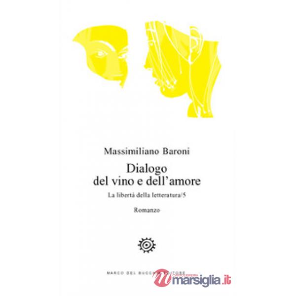 Dialogo del vino e dell'amore. La libertà della letteratura. Vol. 5