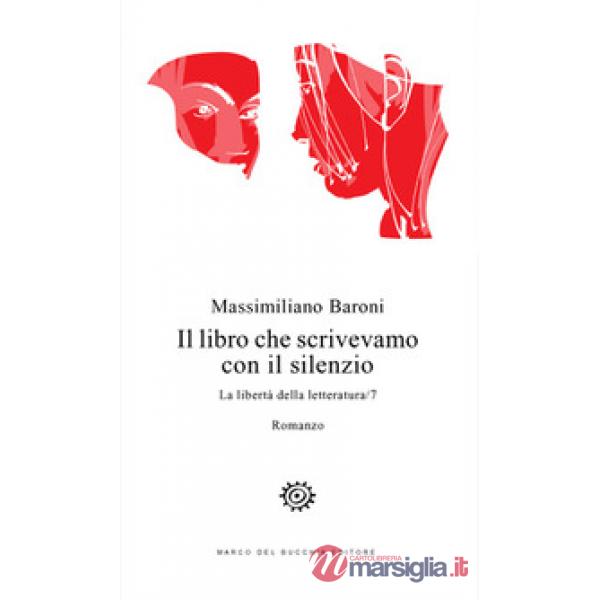 Libro che scrivevamo con il silenzio. La libertà della letteratura (Il). Vol. 7