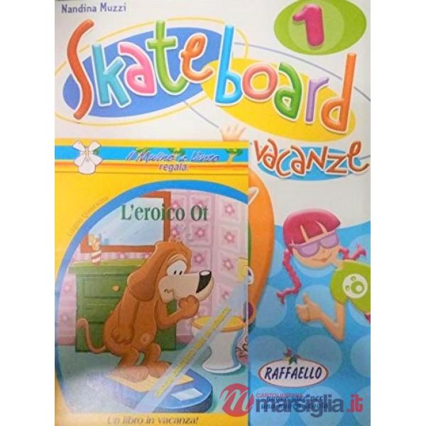 SKATEBOARD VACANZE. PER LA 1 CLASSE ELEMENTARE