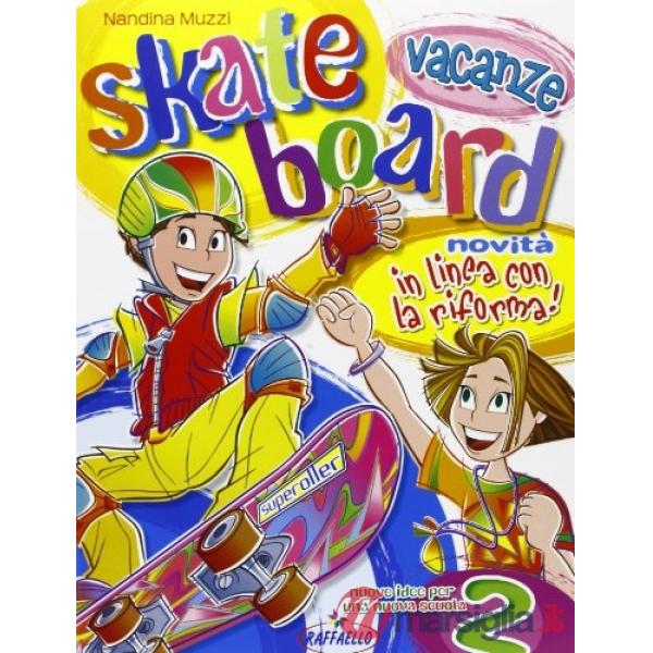 SKATEBOARD VACANZE. PER LA 2 CLASSE ELEMENTARE