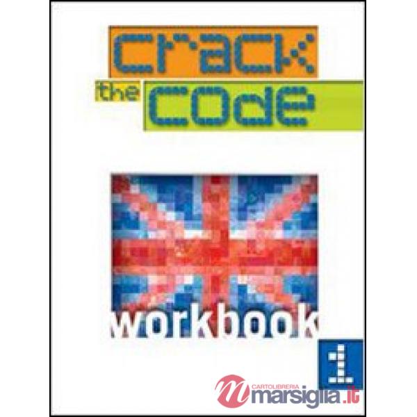 CRACK THE CODE. WORKBOOK. PER LA SCUOLA MEDIA