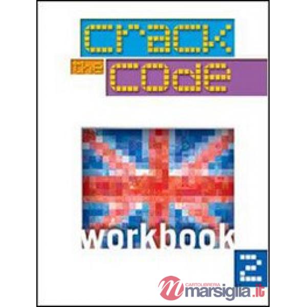 CRACK THE CODE. WORKBOOK. PER LA SCUOLA MEDIA