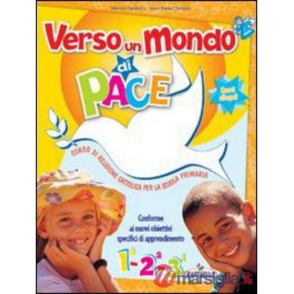 VERSO UN MONDO DI PACE. VOL. 1-2-3. CORSO DI RELIGIONE CATTOLICA