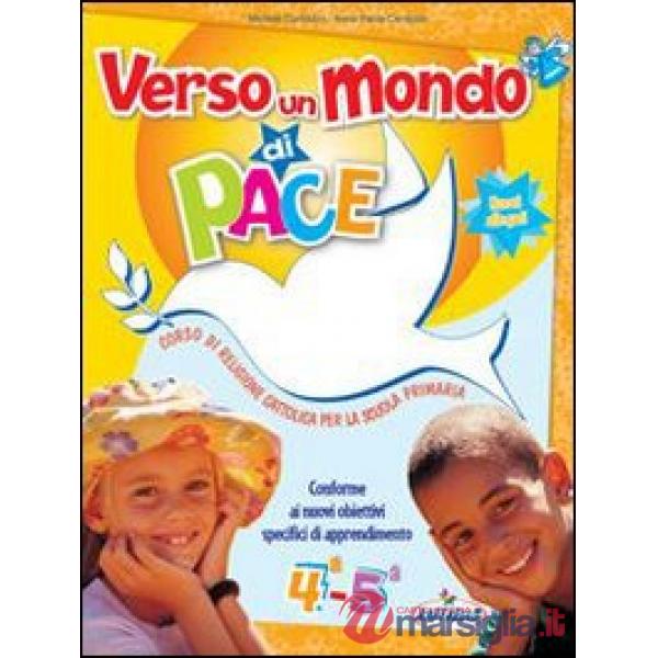 VERSO UN MONDO DI PACE. VOL. 4-5. CORSO DI RELIGIONE CATTOLICA
