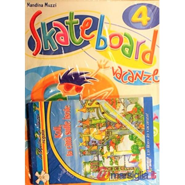 SKATEBOARD VACANZE. PER LA 4 CLASSE ELEMENTARE