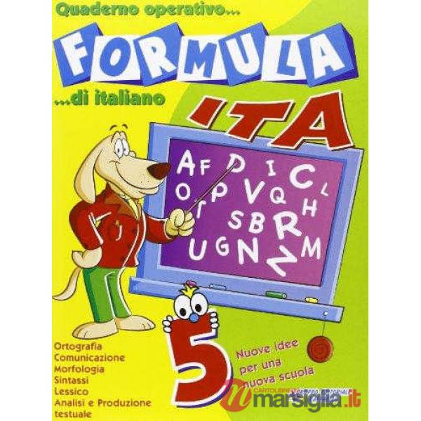 FORMULA ITA. QUADERNO OPERATIVO DI ITALIANO. PER LA SCUOLA ELEMENTARE