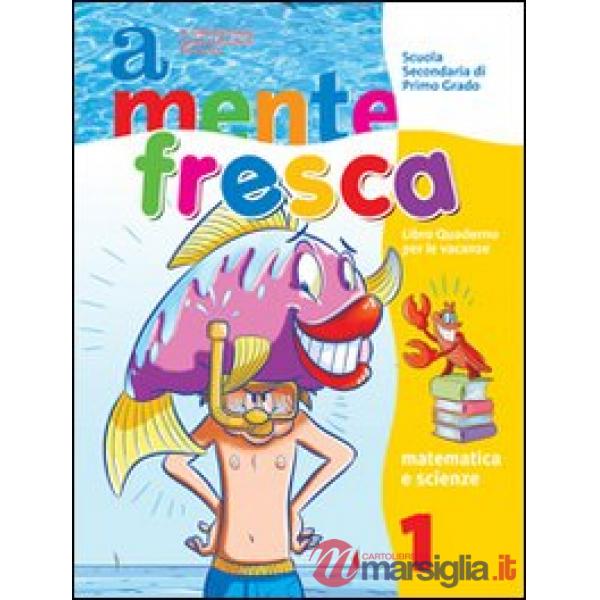 A MENTE FRESCA. AREA SCIENTIFICA. PER LA SCUOLA MEDIA