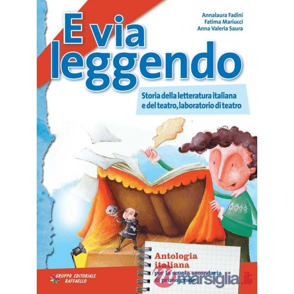 E VIA LEGGENDO. STORIA DELLA LETTERATURA E TEATRO. CON E-BOOK