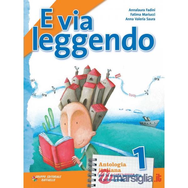 E VIA LEGGENDO. CON QUADERNO. CON E-BOOK. CON ESPANSIONE ONLINE