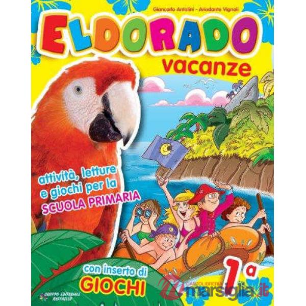 ELDORADO VACANZE. CON GIOCAESTATE. PER LA 1 CLASSE ELEMENTARE