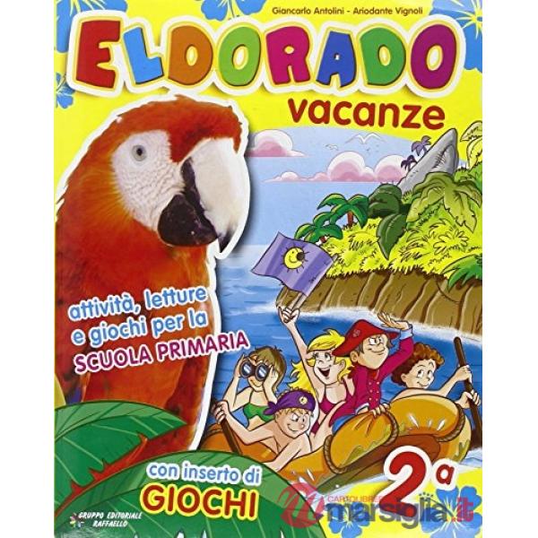 ELDORADO VACANZE. CON GIOCAESTATE. PER LA 2 CLASSE ELEMENTARE