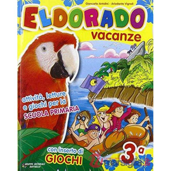 ELDORADO VACANZE. CON GIOCAESTATE. PER LA 3 CLASSE ELEMENTARE