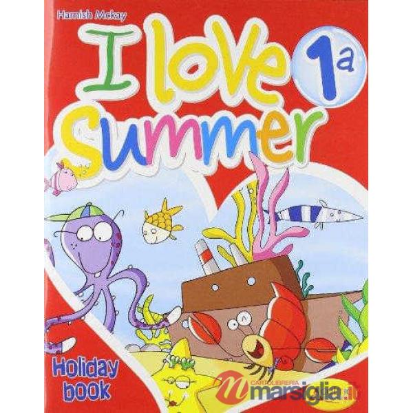 I LOVE SUMMER. CON GIOCO. CON CD AUDIO. PER LA 1 CLASSE ELEMENTARE