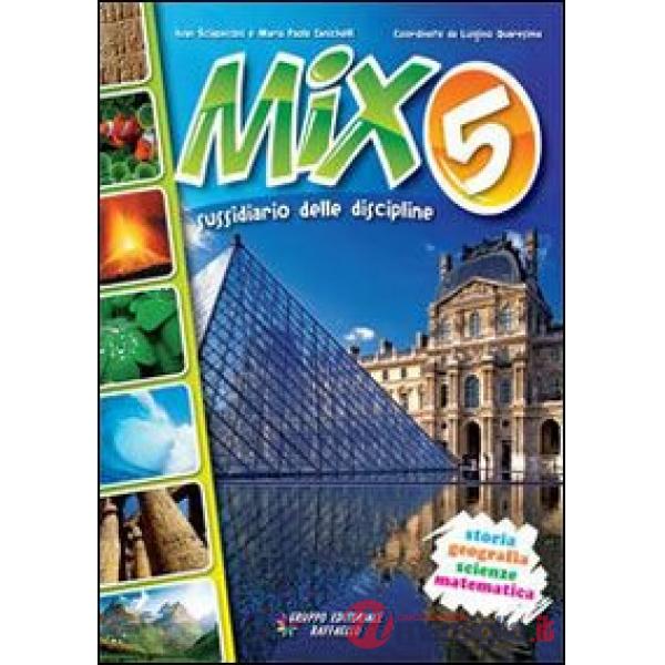 MIX. AREA SCIENTIFICA. SUSSIDIARIO DELLE DISCIPLINE. PER LA 5 CLASSE