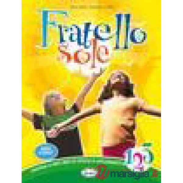 FRATELLO SOLE. CON ESPANSIONE ONLINE. PER LA 4 E 5 CLASSE ELEMENTARE
