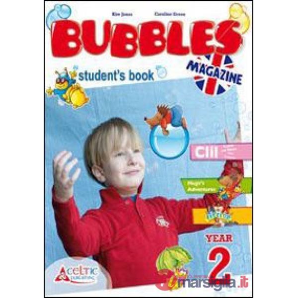 BUBBLES MAGAZINE. PER LA 2 CLASSE ELEMENTARE. CON CD AUDIO. CON CD