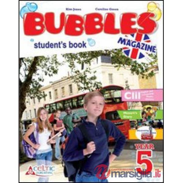 BUBBLES MAGAZINE. PER LA 5 CLASSE ELEMENTARE. CON CD AUDIO. CON CD