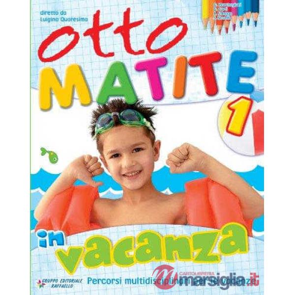 OTTO MATITE VACANZA. PER LA 1 CLASSE ELEMENTARE
