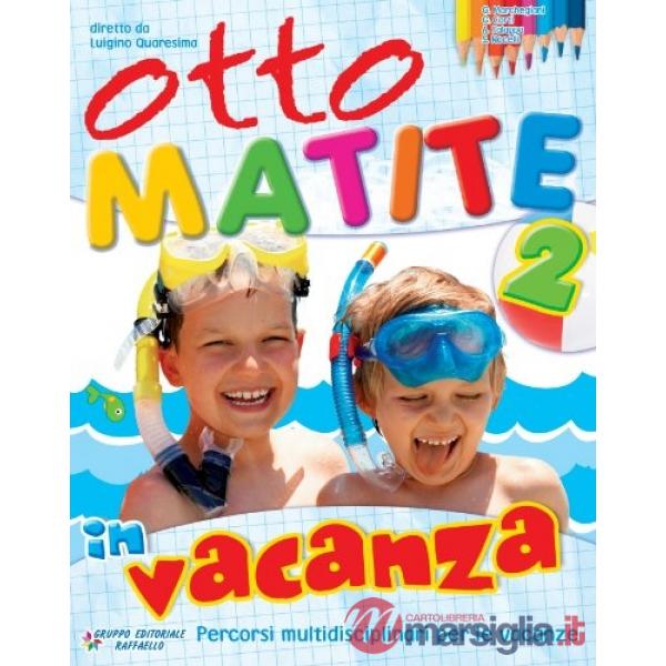 OTTO MATITE VACANZA. PER LA 2 CLASSE ELEMENTARE