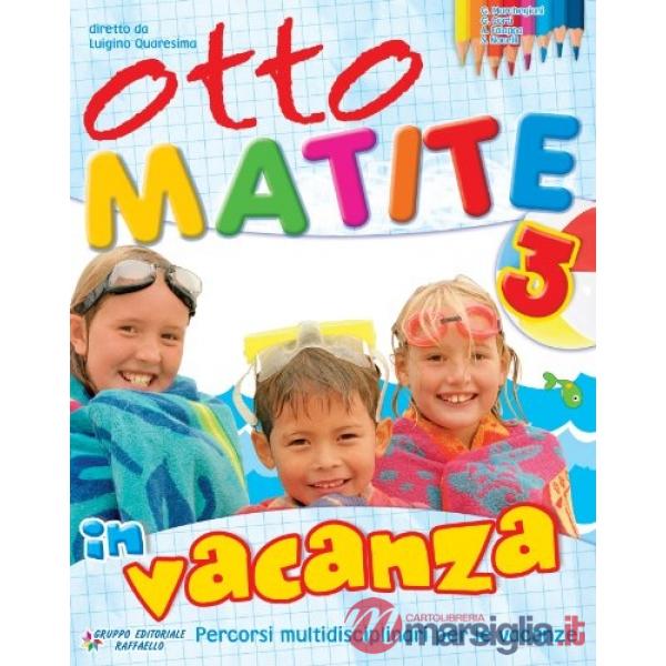 OTTO MATITE VACANZA. PER LA 3 CLASSE ELEMENTARE