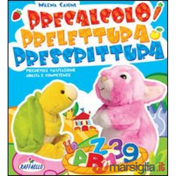 PRECALCOLO, PRELETTURA, PRESCRITTURA. PER LA SCUOLA MATERNA