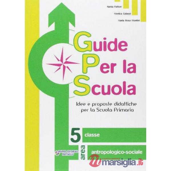 GUIDE PER LA SCUOLA. AREA ANTROPOLOGICO-SOCIALE. PER LA 5 CLASSE ELEME