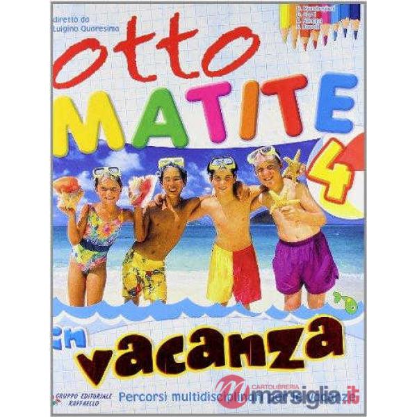 OTTO MATITE IN VACANZA. PER LA SCUOLA ELEMENTARE