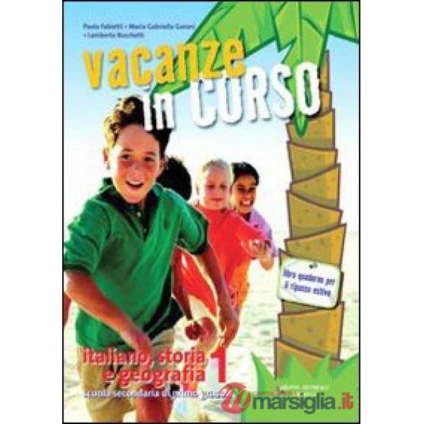 VACANZE IN CORSO. ITALIANO, STORIA E GEOGRAFIA. PER LA SCUOLA MEDIA