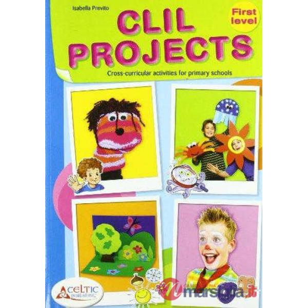 CLIL PROJECTS. FIRST LEVEL. CON CD. PER LA SCUOLA ELEMENTARE
