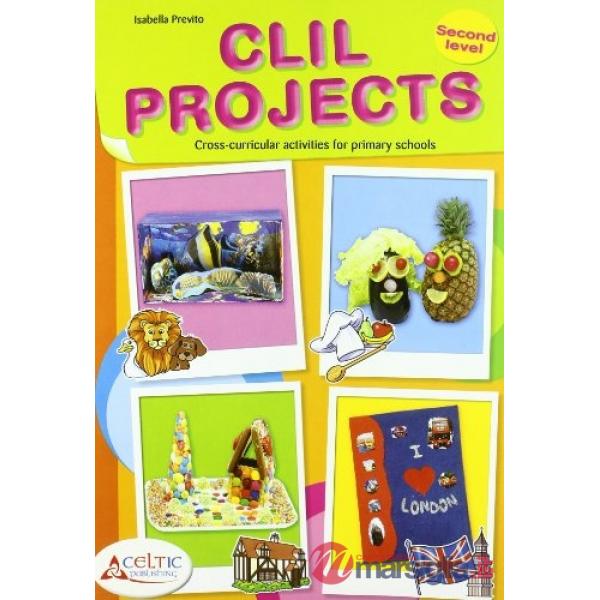 CLIL PROJECTS. SECOND LEVEL. CON CD. PER LA SCUOLA ELEMENTARE