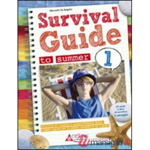 SURVIVAL. GUIDE TO SUMMER. PER LA 1 CLASSE ELEMENTARE. CON CD AUDIO