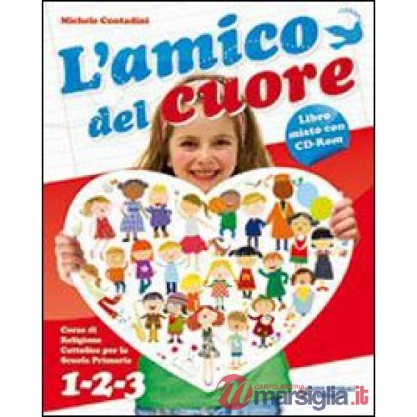 AMICO DEL CUORE. CON ESPANSIONE ONLINE. PER LA 1, 2 E 3 CLASSE ELEM