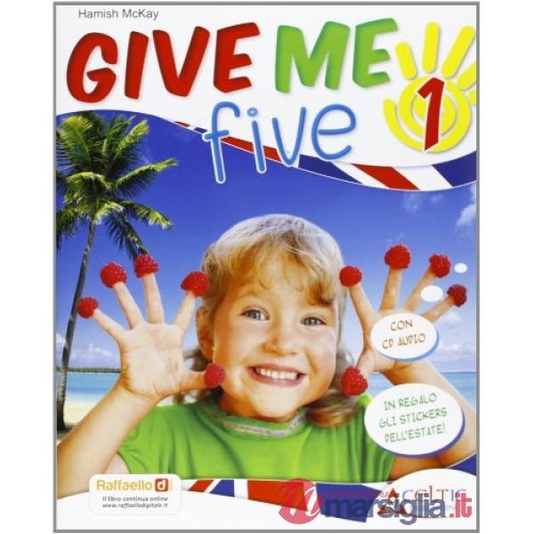 GIVE ME FIVE. CON CD AUDIO. PER LA 1 CLASSE ELEMENTARE