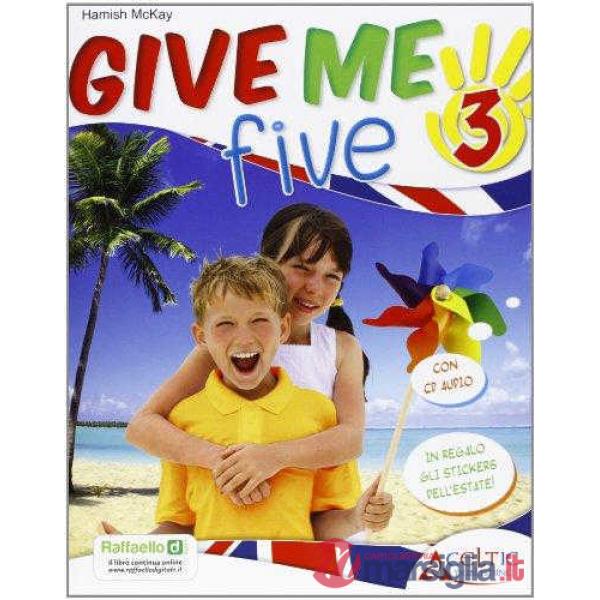 GIVE ME FIVE. CON CD AUDIO. PER LA 3 CLASSE ELEMENTARE