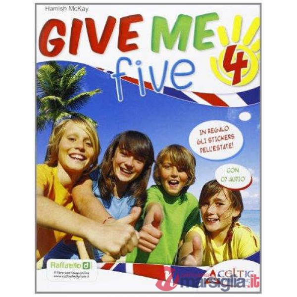 GIVE ME FIVE. PER LA 4 CLASSE ELEMENTARE