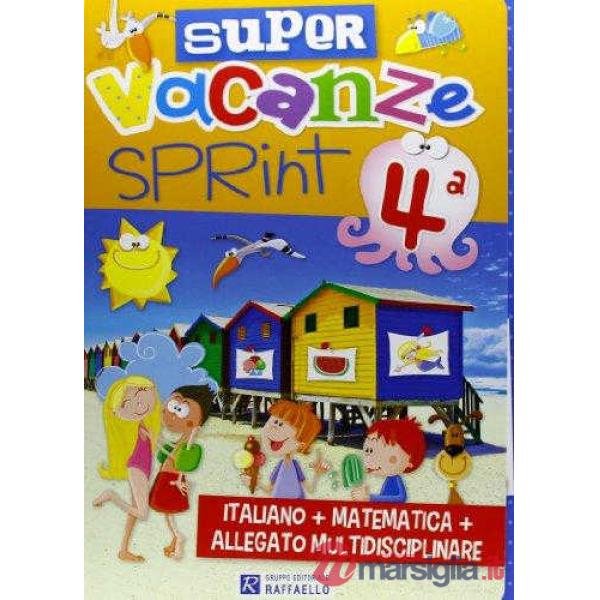 SUPER VACANZE SPRINT. PER LA 4 CLASSE ELEMENTARE