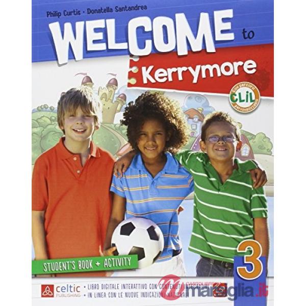 WELCOME TO KERRYMORE 3. PER LA SCUOLA ELEMENTARE. CON E - BOOK