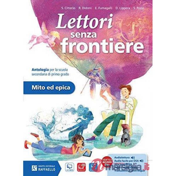 LETTORI SENZA FRONTIERE. MITO ED EPICA. PER LA SCUOLA MEDIA. CON E-BOO