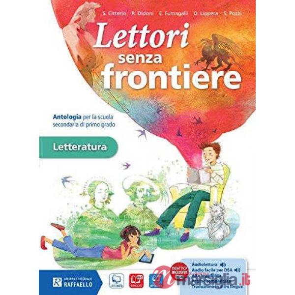 LETTORI SENZA FRONTIERE. CON LETTERATURA. PER LA SCUOLA MEDIA. CON E-B
