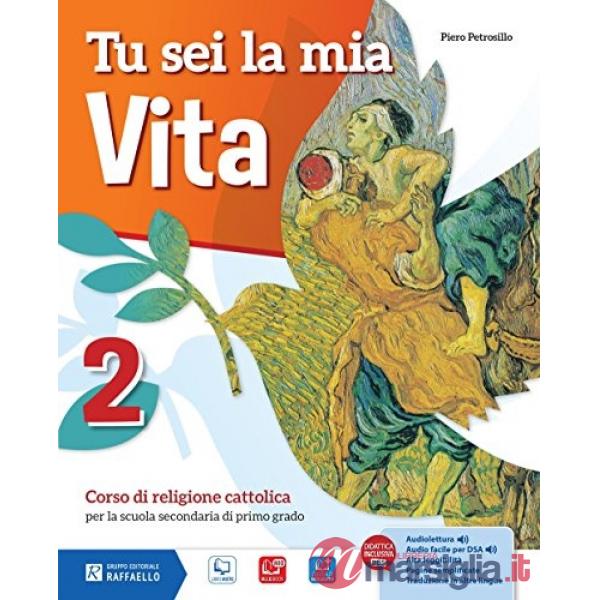 TU SEI LA MIA VITA. PER LA SCUOLA MEDIA. CON E-BOOK. CON ESPANSIONE